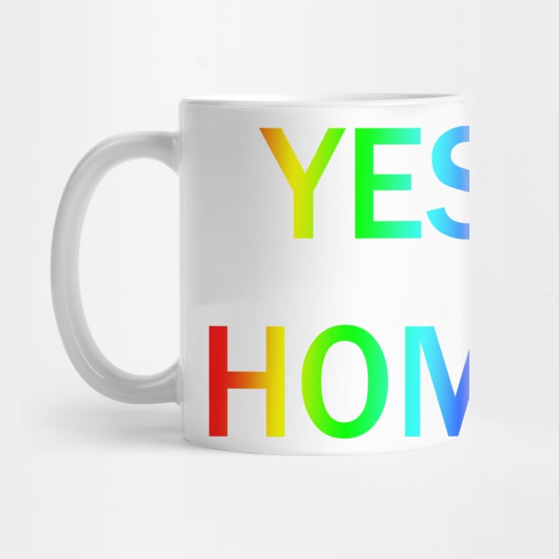 Yes Homo! by juicekthx